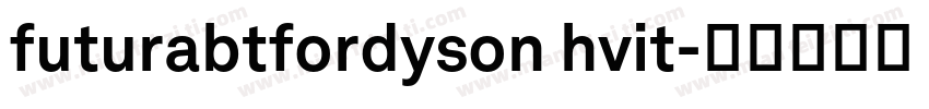 futurabtfordyson hvit字体转换 futurabtfordyson hvit字体转换